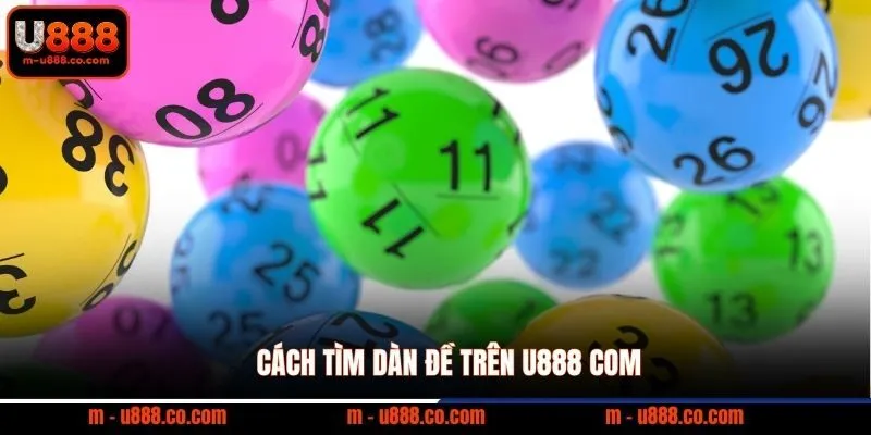 Cách tìm dàn đề trên U888 com
