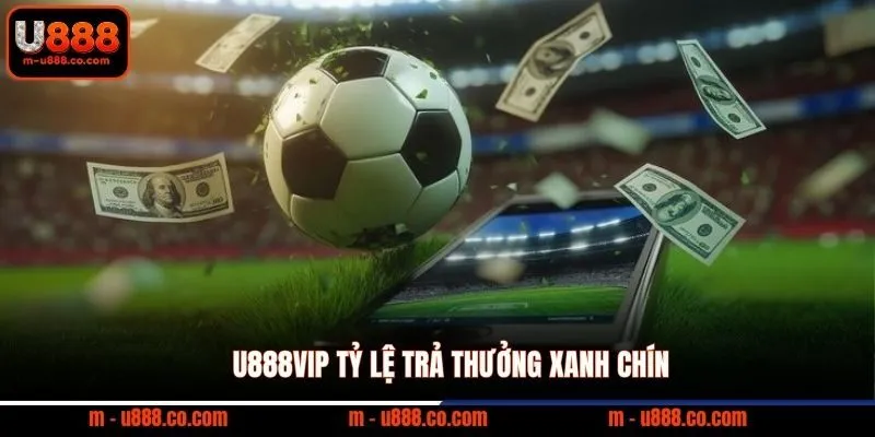 Soi Kèo La Liga Tại U888 – Kinh Nghiệm Cược Chuẩn 2 U888VIP tỷ lệ trả thưởng xanh chín