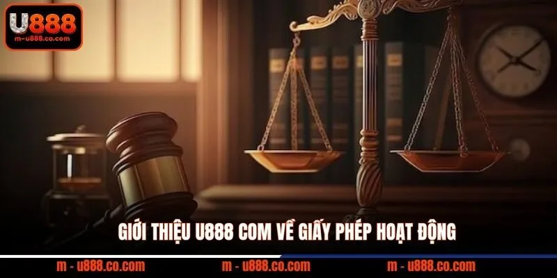 Giới Thiệu U888 – Nhà Cái Trực Tuyến Tại Châu Á 1 Giới thiệu U888 com về giấy phép hoạt động