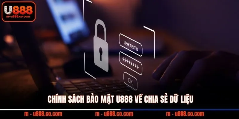 Chính Sách Bảo Mật U888 - An Toàn Thông Tin Người Chơi 2 Chính sách bảo mật U888 về chia sẻ dữ liệu