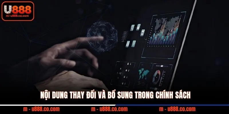 Điều Khoản Sử Dụng U888 – Quy Định Cần Biết 3 Nội dung thay đổi và bổ sung trong chính sách