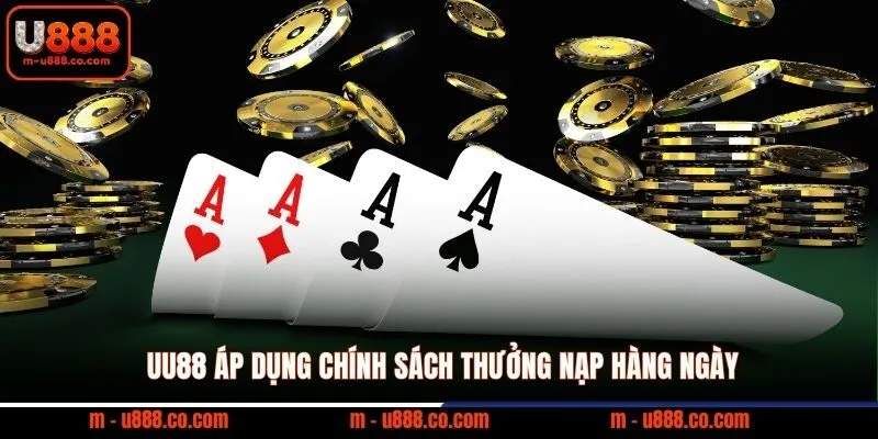 Khuyến Mãi U888 - Cập Nhật Ưu Đãi Mới Nhất Cho Thành Viên 2 UU88 áp dụng chính sách thưởng nạp hàng ngày