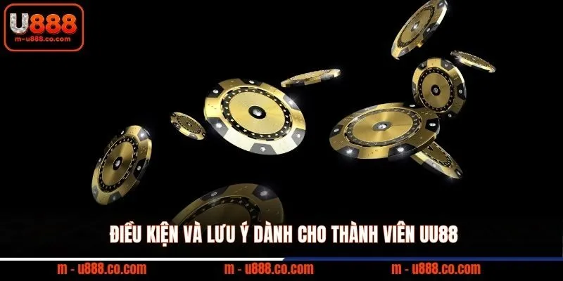Khuyến Mãi U888 - Cập Nhật Ưu Đãi Mới Nhất Cho Thành Viên 3 Điều kiện và lưu ý dành cho thành viên UU88